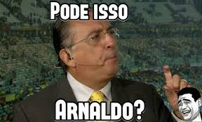 Meme com o apresentador Galvão Bueno perguntando Pode isso, Arnaldo?