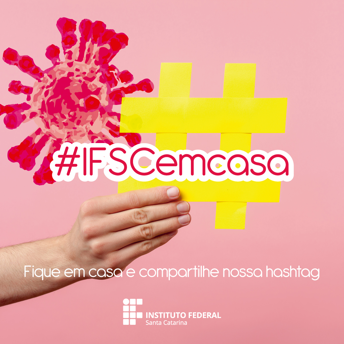 Use a hashtag #IFSCemcasa em suas mídias sociais